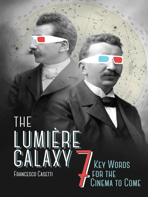Title details for The Lumière Galaxy by Francesco Casetti - Available